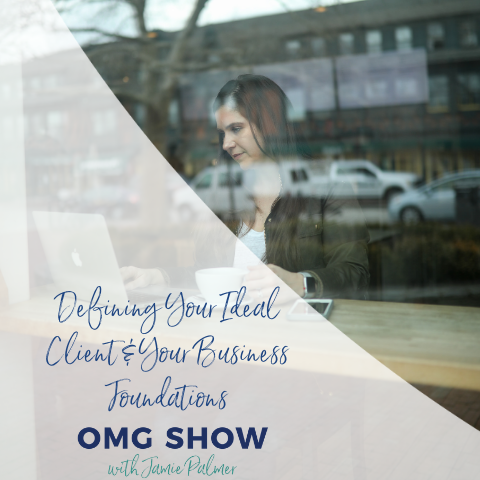 Defining Your Ideal Client & Your Business Foundations
